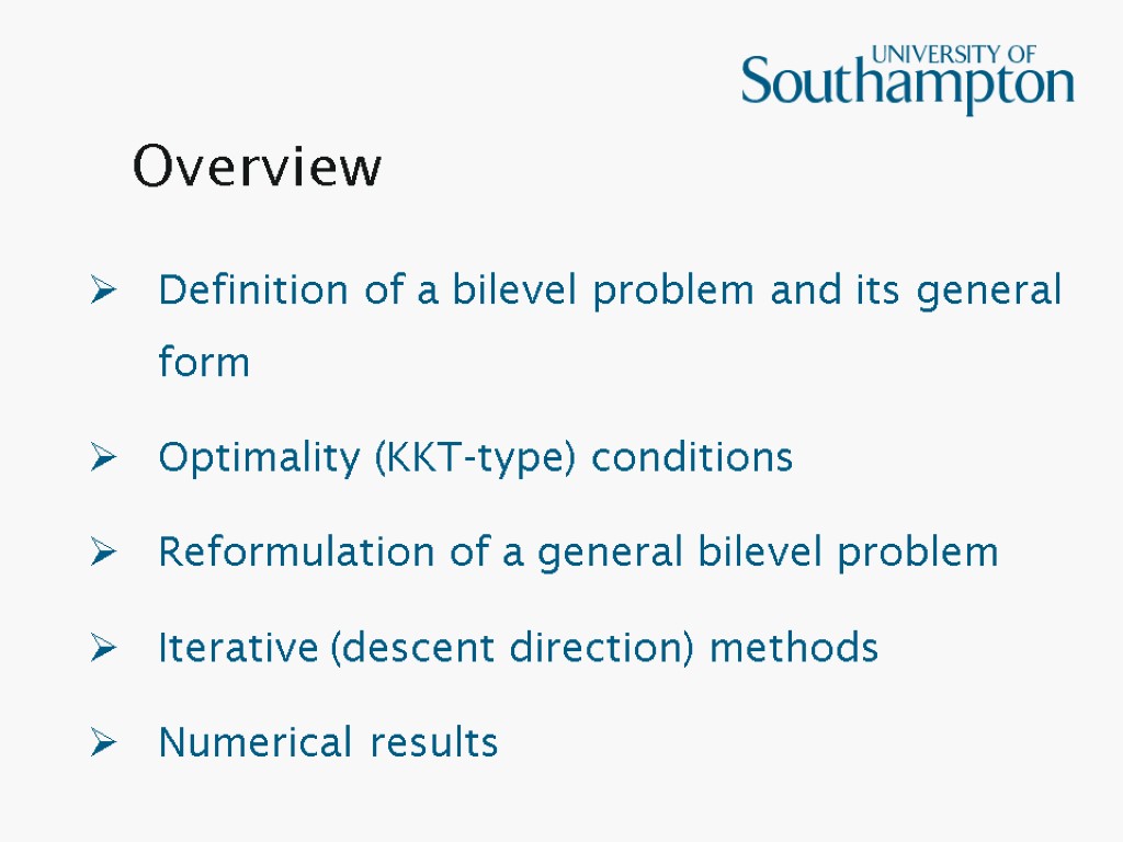 Overview Definition of a bilevel problem and its general form Optimality (KKT-type) conditions Reformulation